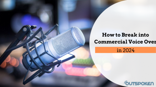 How to Break into Commercial Voice Over in 2024 - Our Guide